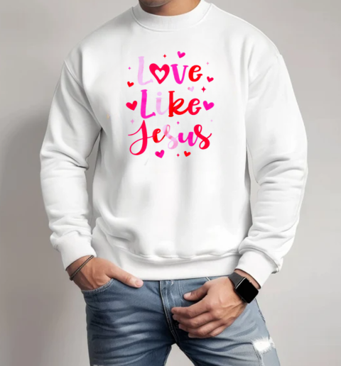 Love Like Jesus Coquette Heart Valentine Day Christian T-Shirt Unisex Sweatshirt