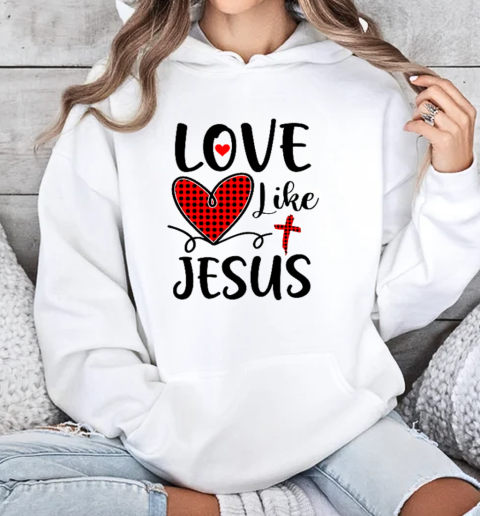 Love Like Jesus Valentines Day Heart Buffalo Plaid For Women T-Shirt Unisex Hoodie