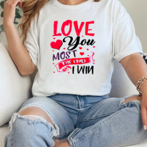 Love You Most The End I Win Valentine Day T-Shirt Classic Women's T-shirt