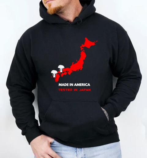 Made in America tested in Japan T-Shirt Unisex Hoodie