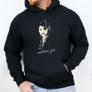 Madonna Material Girl T-Shirt Unisex Hoodie