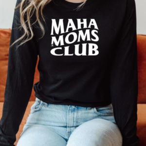 Maha Moms Club T-Shirt Long Sleeved T-shirt 