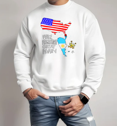 Make Argentina And América Great Again T-Shirt Unisex Sweatshirt