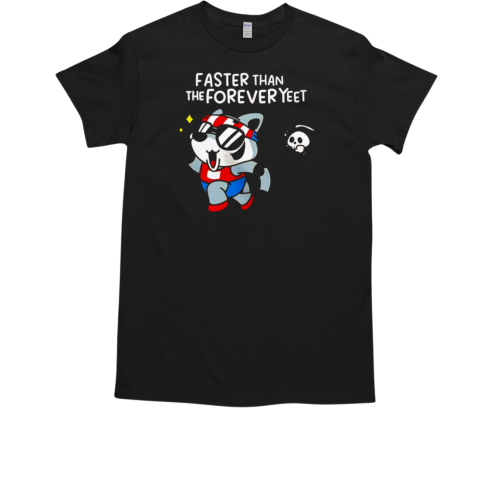 Mandatoryfunday faster than the forever yeet T-Shirt