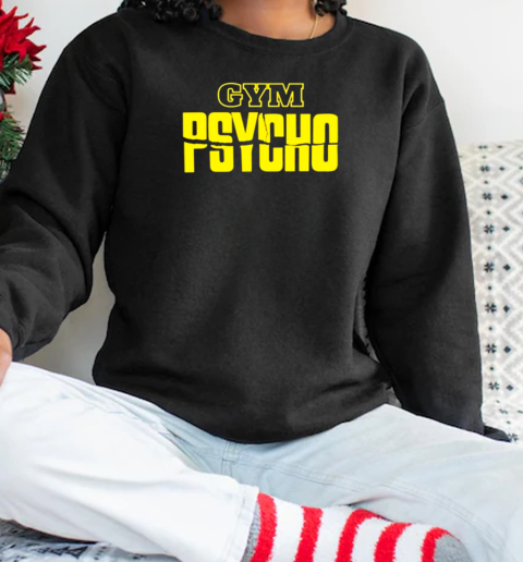 Marc Berbet Wearing Gym Psycho T-Shirt Unisex Sweatshirt