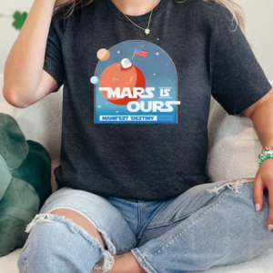 Mars is ours manifest destiny 2025 T-Shirt Classic Women's T-shirt