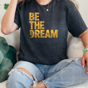 Martin Luther King Day I Have A Dream MLK Day Be The Dream T-Shirt Classic Women's T-shirt