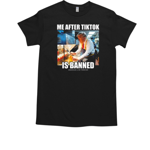 Me After Tiktok Is Banned T-Shirt