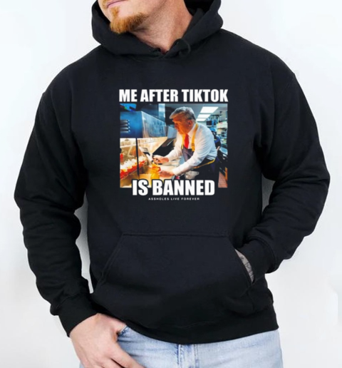 Me After Tiktok Is Banned T-Shirt Unisex Hoodie