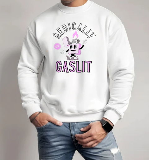 Medically gaslit T-Shirt Unisex Sweatshirt