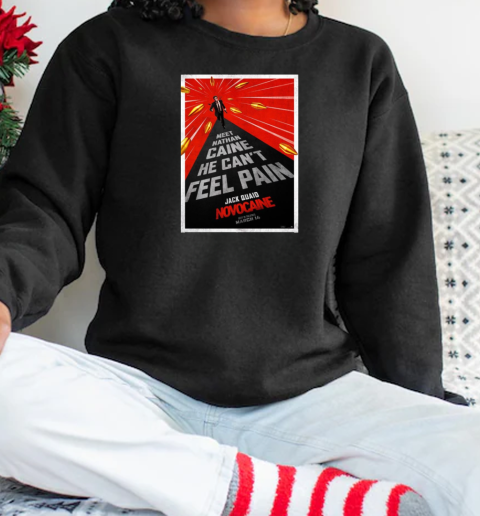 Meet Nathan Caine He Can't Feel Pain Jack Quaid Novocaine Only In Theatres March 14 T-Shirt Unisex Sweatshirt