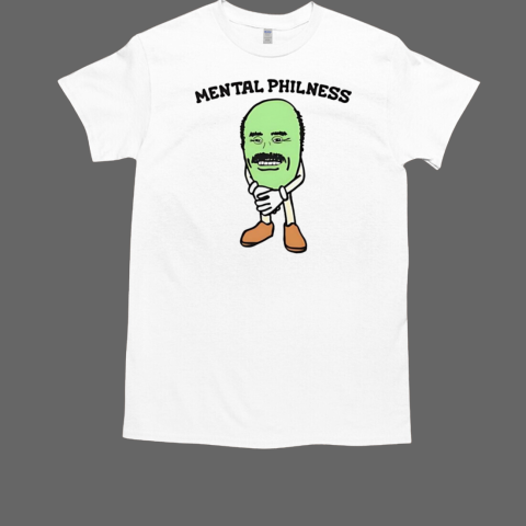 Mental Philness T-Shirt