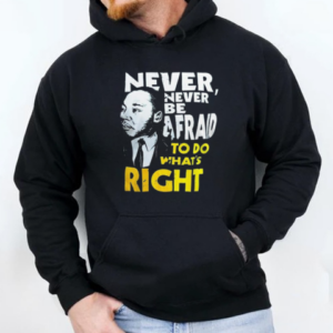 Michigan Wolverines Never Never Be Afraid To Do What Right T-Shirt Unisex Hoodie
