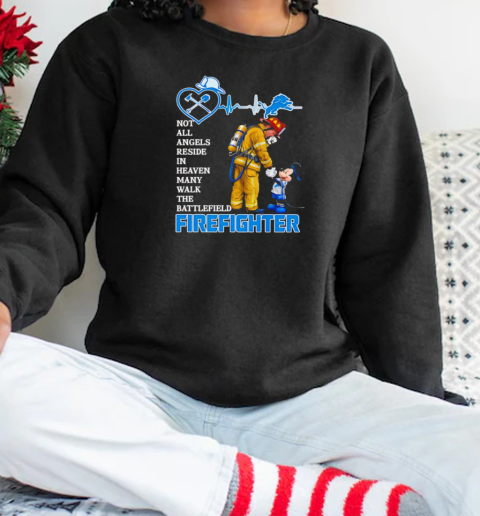 Mickey Detroit Lions no all angels reside in heaven many walk the battlefield firefighter T-Shirt Unisex Sweatshirt