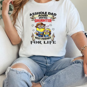 Minions Asshole Dad And Smartass Daughter Best Friends For Life T-Shirt Classic Women's T-shirt