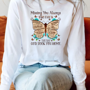 Missing You Always Brother The Day God Took You Home T-Shirt Long Sleeved T-shirt 