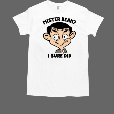 Mister Bean I Sure Did T-Shirt