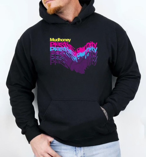 Mudhoney Plastic Eternity T-Shirt Unisex Hoodie