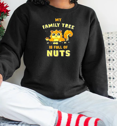 My Family Free Is Full Of Nuts T-Shirt Unisex Sweatshirt