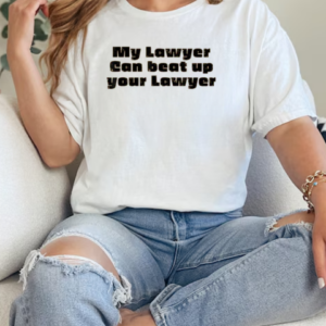 My Lawyer Can Beat Up Your Lawyer T-Shirt Classic Women's T-shirt