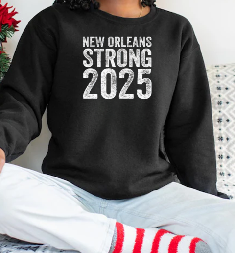 New Orleans Strong 2025 T-Shirt Unisex Sweatshirt