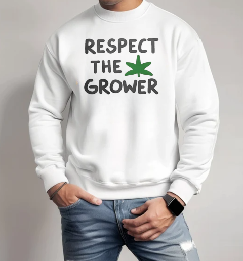 Nice Jeu Green Respect The Grower T-Shirt Unisex Sweatshirt