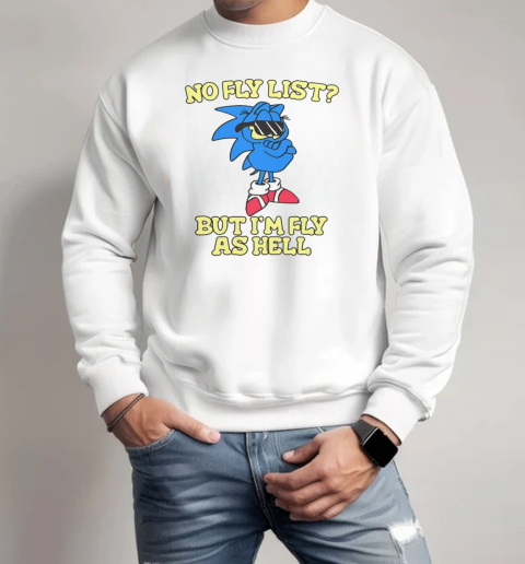 Nice No Fly List But I'm Fly As Hell Garfield Sonic T-Shirt Unisex Sweatshirt