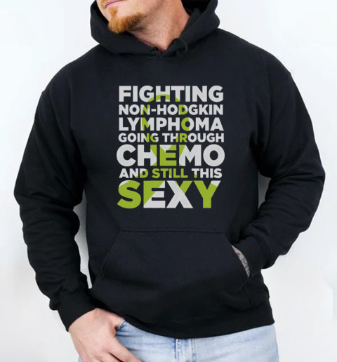 Nice Non Hodgkin Lymphoma Chemo Sexy Awareness T-Shirt Unisex Hoodie