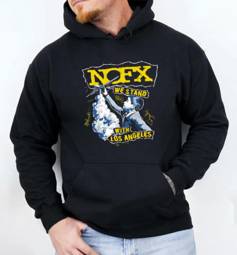 Nofx Fire Relief Nofx We Stand With Los Angeles T-Shirt Unisex Hoodie