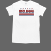 OHS babe when he's hot he's hot T-Shirt Classic Men's T-shirt