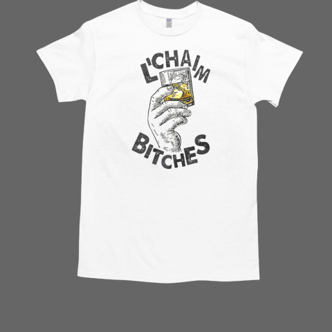 Official LChaim Bitches Hanukkah T-Shirt