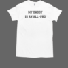 Official Tristan Wirfs My Daddy Is An All Pro T-Shirt Classic Men's T-shirt