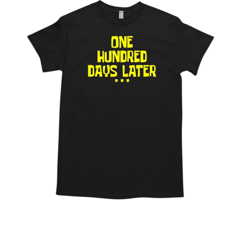 One Hundred Days Later Tee 100 Days Later T-Shirt