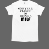 One Year Closer To Being A Milf Birthday T-Shirt Classic Men's T-shirt