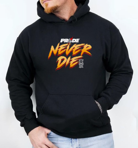 PRIDE Fighting Championships Never Die vintage T-Shirt Unisex Hoodie