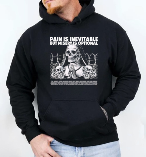 Pain is inevitable but misery is optional skeleton nun T-Shirt Unisex Hoodie