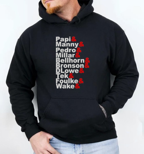 Papi Manny Pedro Millar Bellhorn Bronson Flower Tek Foulke Wake T-Shirt Unisex Hoodie