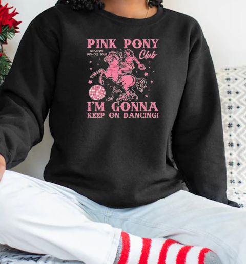 Pink Pony Western Princes Tour Club I'm Gonna Keep On Dancing T-Shirt Unisex Sweatshirt