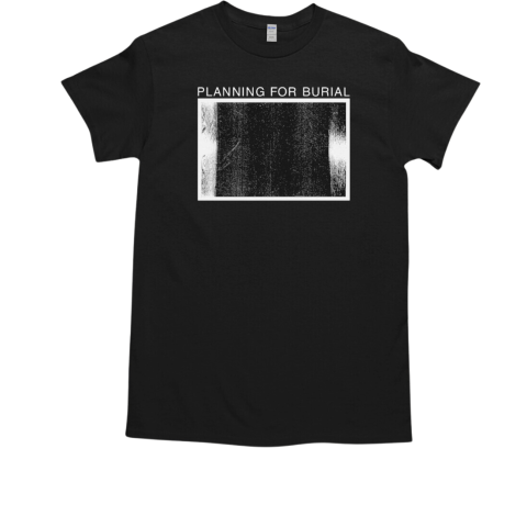 Planning For Burial Death To False Gloom T-Shirt