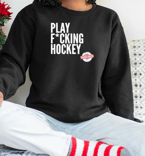 Play Fucking Hockey T-Shirt Unisex Sweatshirt