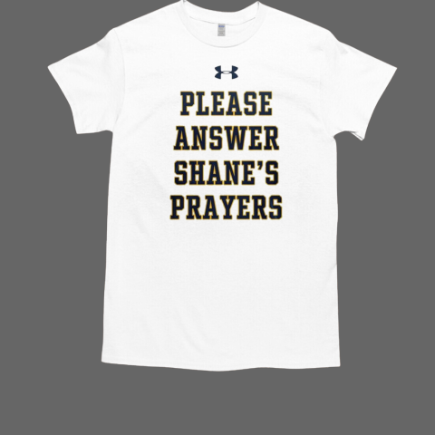 Please Answer Shane's Prayers Notre Dame National Champions 2025 T-Shirt