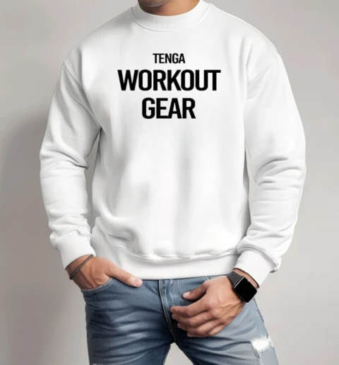 Premium Tenga Workout Gear Text 2025 T-Shirt Unisex Sweatshirt