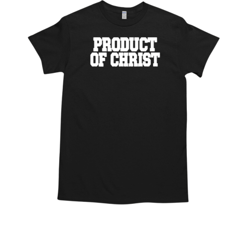 Product Of Christ T-Shirt