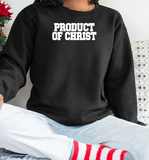 Product Of Christ T-Shirt Unisex Sweatshirt