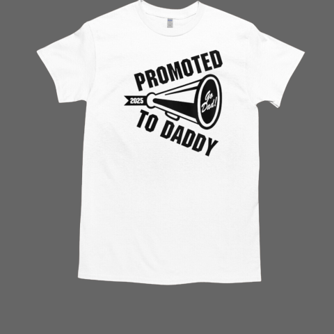 Promoted To Daddy 2025 T-Shirt