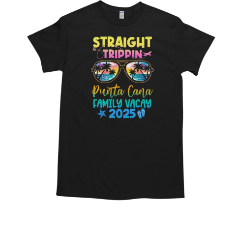 Punta Cana Family Vacay Vacation 2025 Straight Trippin T-Shirt