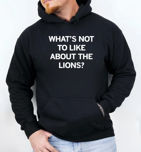 Raygun What's Not To Like About The Lions T-Shirt Unisex Hoodie