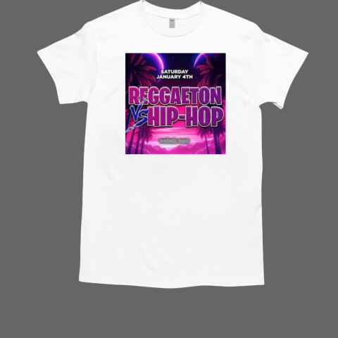 Reggaeton Hip Hop Saturday January 4th, 2025 T-Shirt