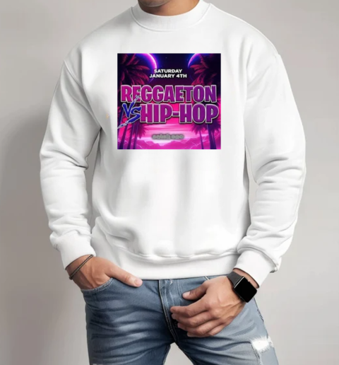 Reggaeton Hip Hop Saturday January 4th, 2025 T-Shirt Unisex Sweatshirt