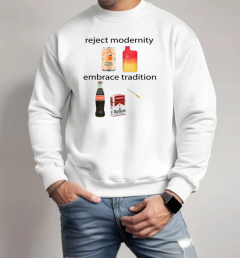 Reject Modernity Embrace Tradition T-Shirt Unisex Sweatshirt